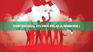 Contoh Soal UTS PKn Kelas 12 Semester 1