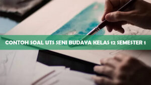 Contoh Soal UTS Seni Budaya Kelas 12 Semester 1 & Jawaban