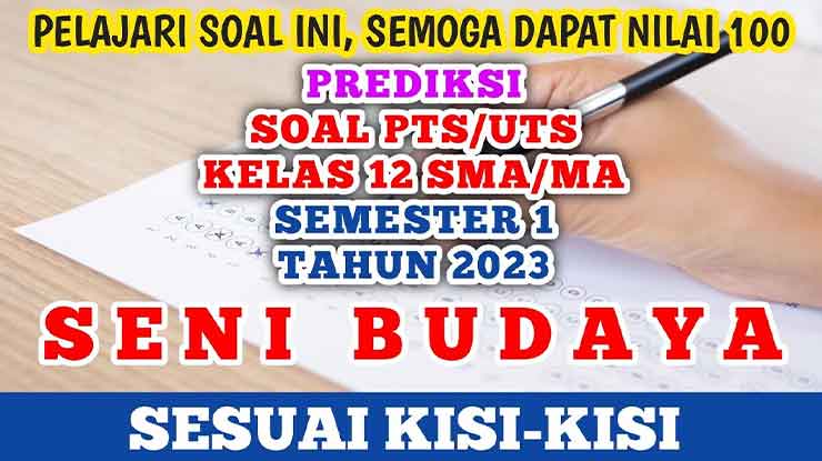 Contoh Soal UTS Seni Budaya Kelas 12 Semester 1