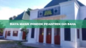 Biaya Masuk Pondok Pesantren Gus Baha