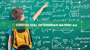 Contoh Soal Determinan Matriks 3x3