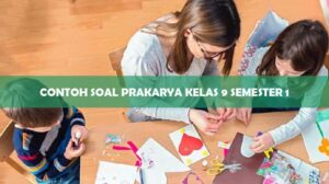 Contoh Soal Prakarya Kelas 9 Semester 1