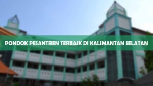 Pondok Pesantren Terbaik di Kalimantan Selatan