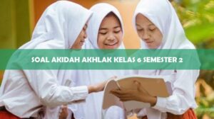 Soal Akidah Akhlak Kelas 6 Semester 2